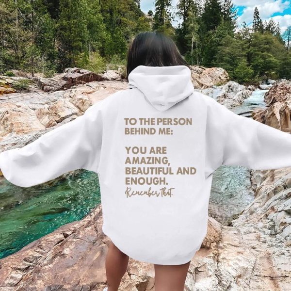 Women's Hoodies Affirmation Slogan Hoodie TO THE PERSON BEHIND ME:YOU ARE AMAZING BEAUTIFUL AND ENOUGH For Women Autumn Winter Sweatshirt