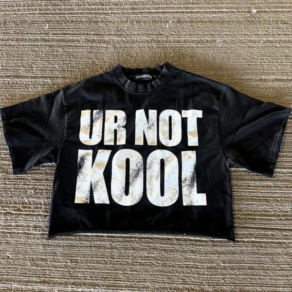 Vintage Ur Not Kool Graphic 100% Cotton Cropped T-Shirt Men Y2K Summer Short Sleeve Casual Oversize Tshirt Streetwear Women Tops 241008